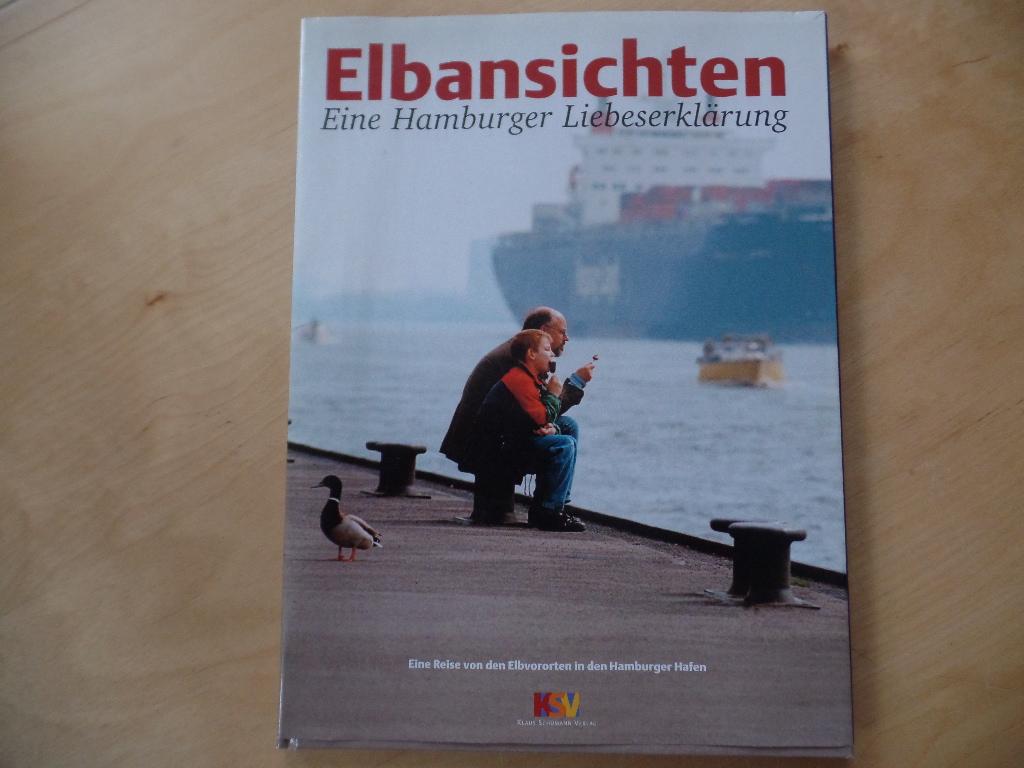 Elbansichten : eine Hamburger Liebeserklärung ; eine Reise von den Elbvororten in den Hamburger Hafen. - Schümann, Klaus und Michael Schwartz