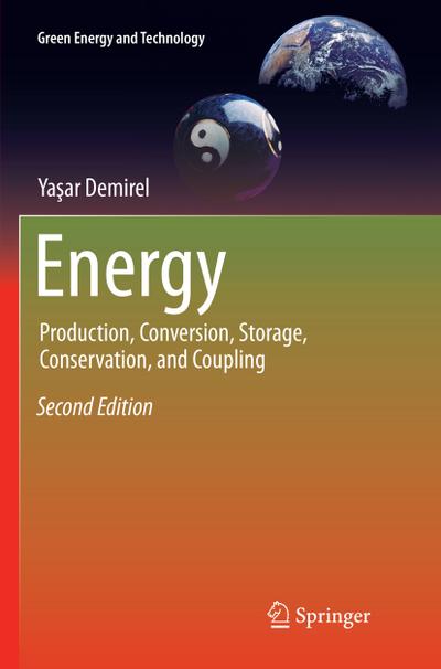 Energy : Production, Conversion, Storage, Conservation, and Coupling - Ya¿ar Demirel