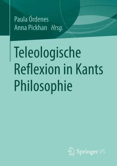 Teleologische Reflexion in Kants Philosophie - Anna Pickhan