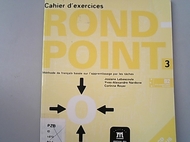 Cahier d'exercices et CD audio (B2), Rond-Point: Methode de francais basee sur l'apprentissage par les taches. - Labascoule, Josiane, Yves-Alexandre Nardone und Corinne Royer,