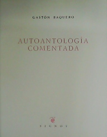 Autoantología comentada. - BAQUERO, Gastón.-