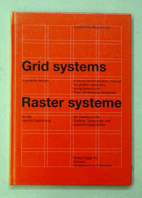 Grid systems in graphic design. A visual communication manual for graphic designers, typographers and three dimensional designers. Rastersysteme für die visuelle Gestaltung. Ein Handbuch für Grafiker, Typografen und Ausstellungsgestalter. - Müller-Brockmann, Josef