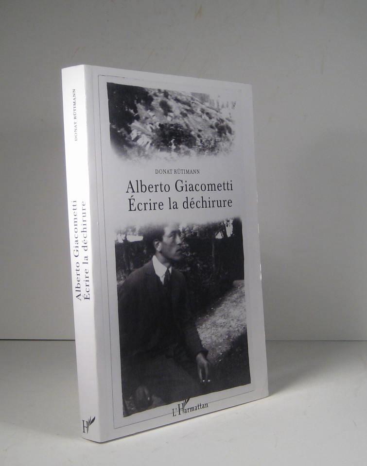 Alberto Giacometti. Écrire la déchirure - Rütimann, Donat