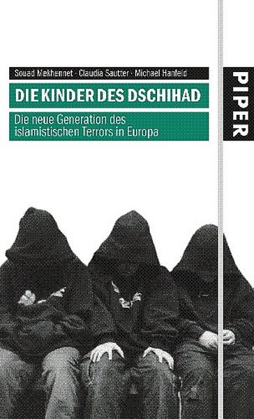 Die Kinder des Dschihad: Die neue Generation des islamistischen Terrors in Europa - Mekhennet, Souad, Michael Hanfeld und Claudia Sautter