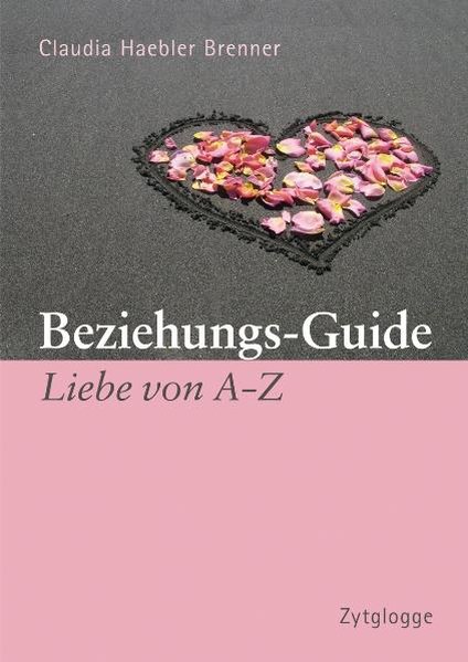 Beziehungs-Guide: Liebe von A - Z - Haebler Brenner, Claudia
