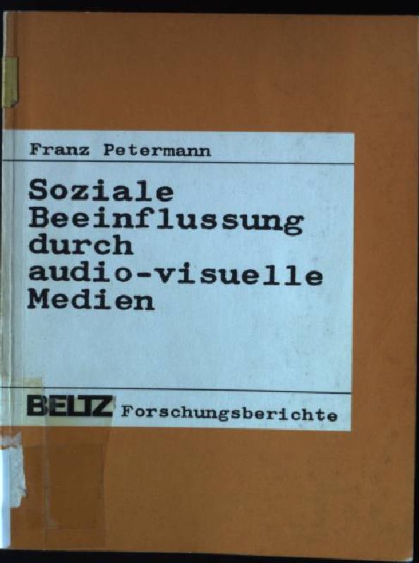 Soziale Beeinflussung durch audio-visuelle Medien. Beltz-Forschungsberichte - Petermann, Franz