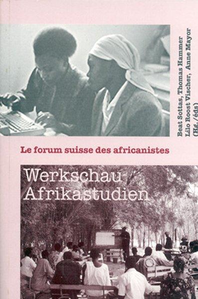 Werkschau Afrikastudien - Le forum suisse des africanistes (Afrikanische Studien /African Studies)