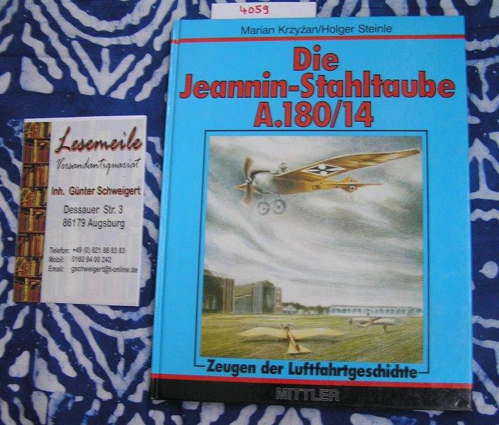Die Jeannin-Stahltaube A.180/14. Zeugen der Luftfahrtgeschichte - Krzyzan, Marian / Steinle, Holger