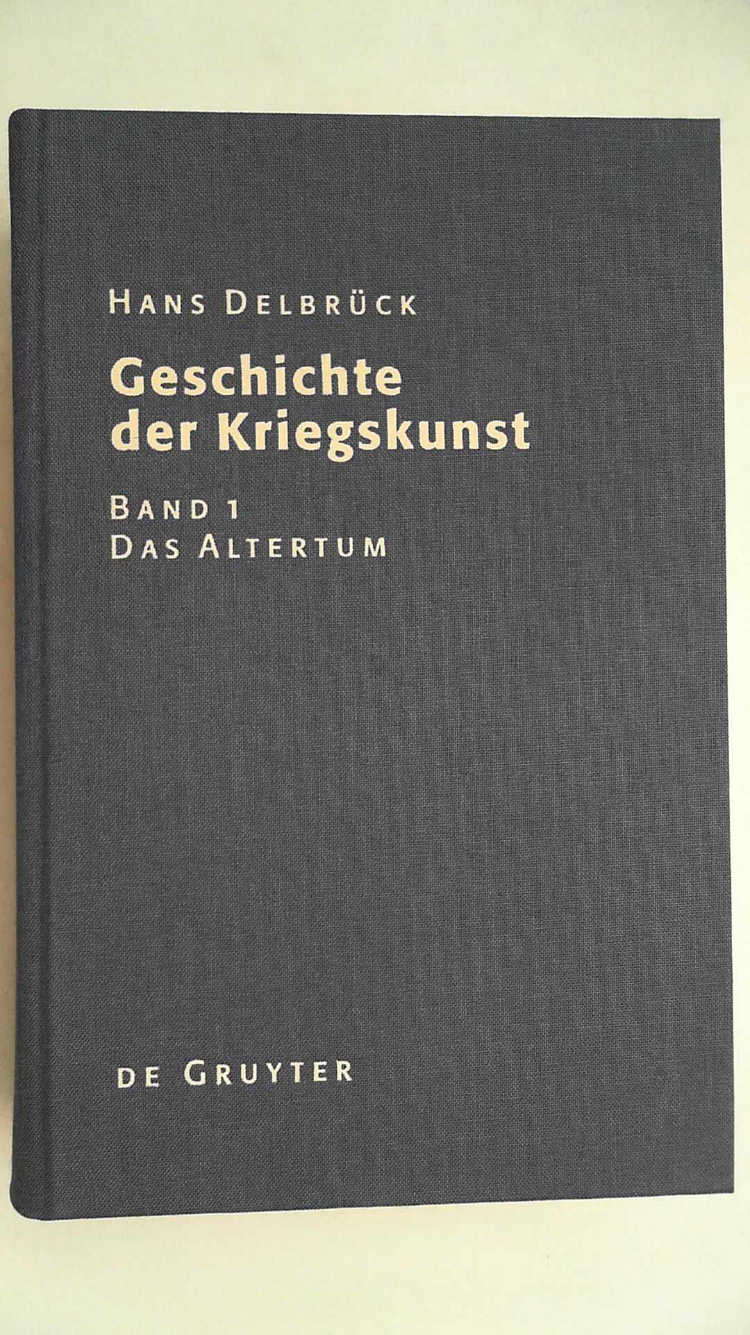 Geschichte der Kriegskunst im Rahmen der politischen Geschichte; Teil: Band. 1., Das Altertum - Dellbück, Hans