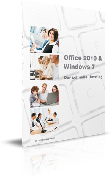 Office 2010 & Windows 7 - der schnelle Umstieg von älteren Versionen - Bildner, Christian