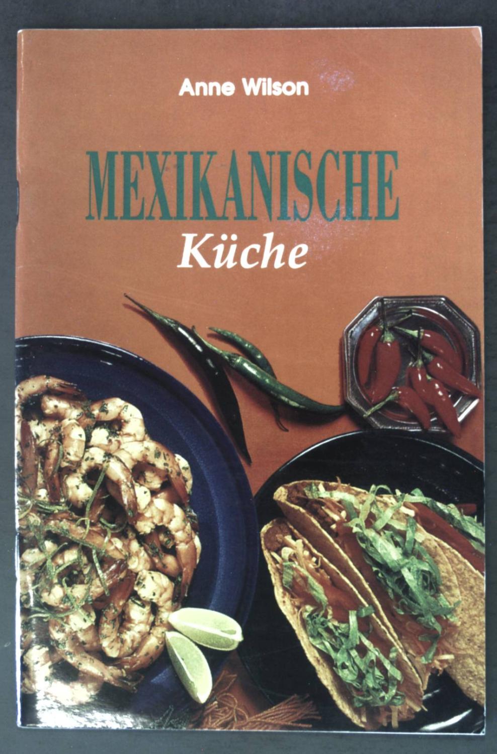 Mexikanische Küche; - Wilson, Anne