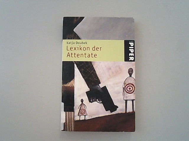 Lexikon der Attentate: Berühmte Verschwörungen, Komplotte und Anschläge. - Doubek, Katja,