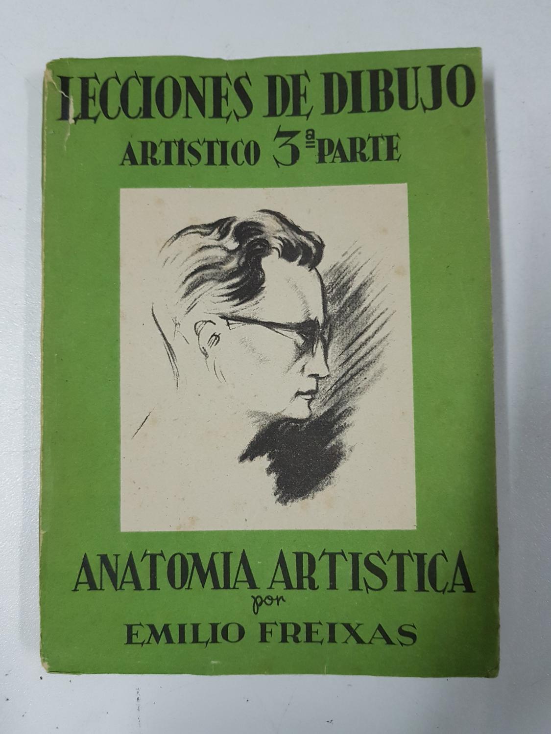 Lecciones de dibujo artistico 3ª parte, anatomia artistica by Emilio  Freixas: Bueno con señales de uso Encuadernación de tapa blanda (1946) 2ª  Edición