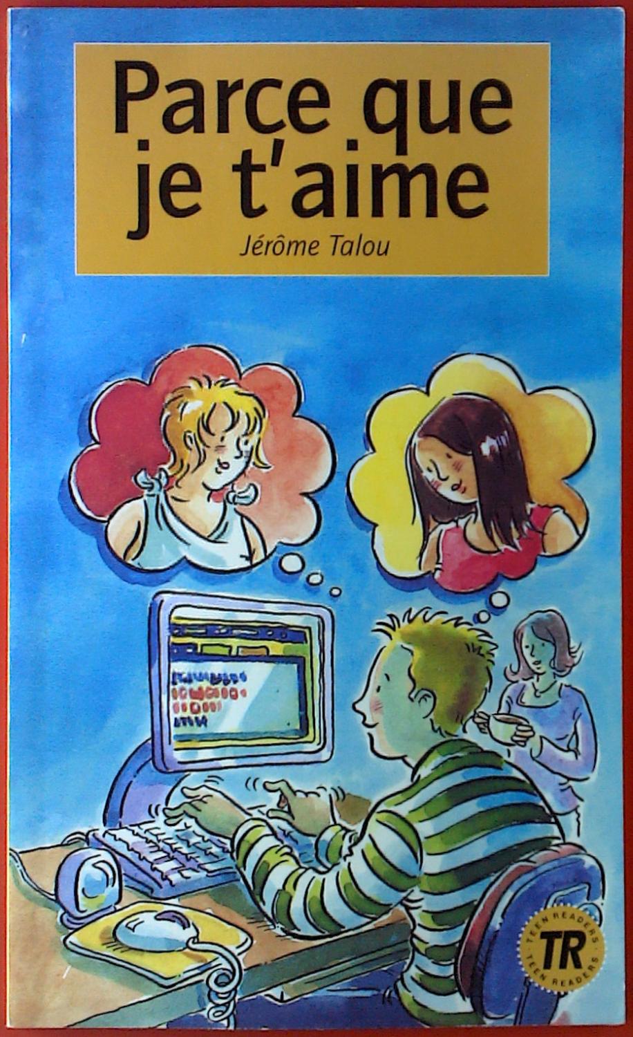 Parce que je taime. Teen Readers, Niveau 1 - Jérome Talou