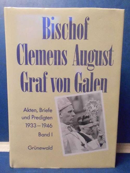 Bischof Clemens August Graf von Galen Akten, Briefe und Predigten 1933-1946 I 1933-1939 - Löffler, Peter (Bearb.)