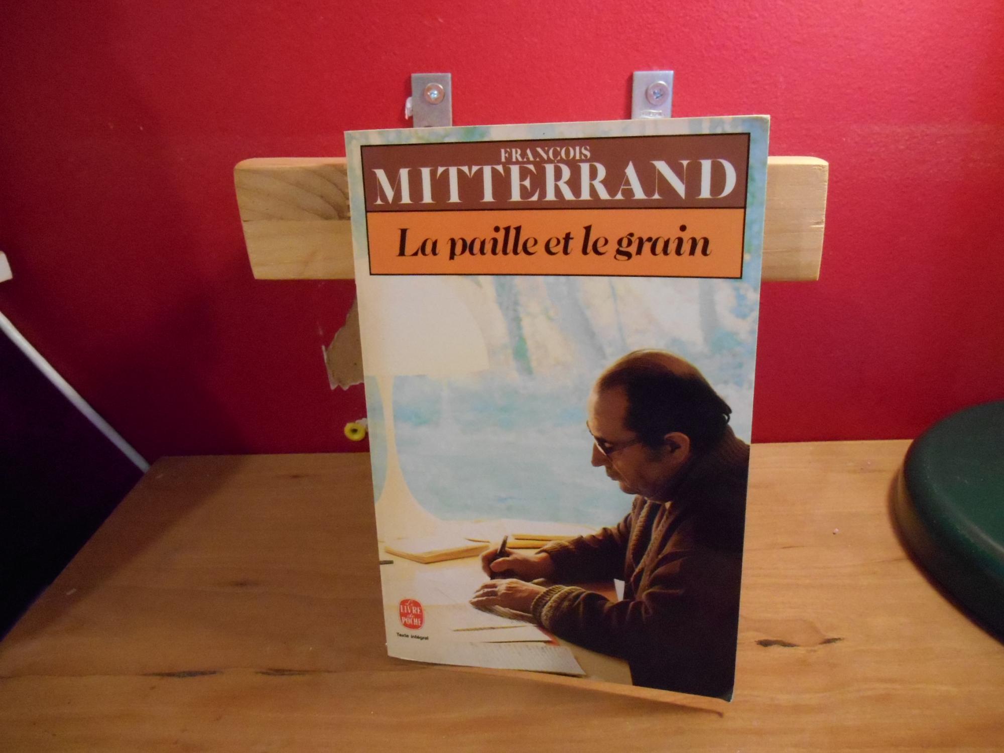 LA PAILLE ET LE GRAIN - MITTERRAND, FRANCOIS