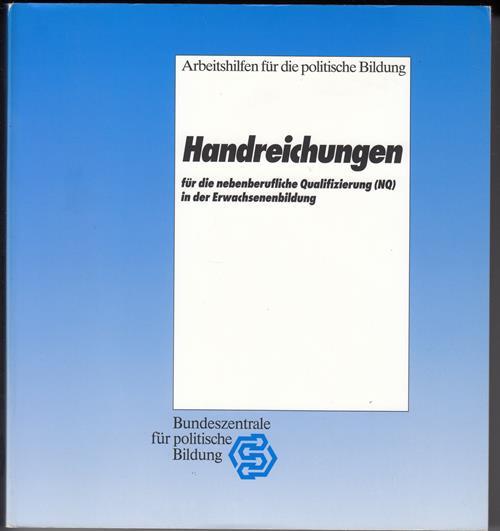 Handreichungen für die nebenberufliche Qualifizierung (NQ) in der Erwachsenenbildung. Arbeitshilfen für die politische Bildung. - Brokmann-Nooren, Christiana / Grieb, Ina / Raapke, Hans-Dietrich (Hg.)