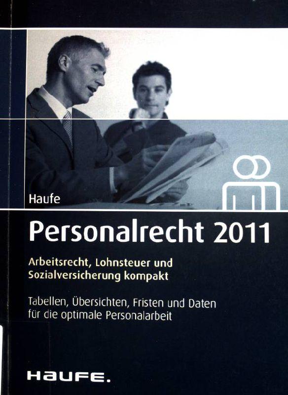 Personalrecht 2011; Arbeitsrecht, Lohnsteuer und Sozialversicherung kompakt.