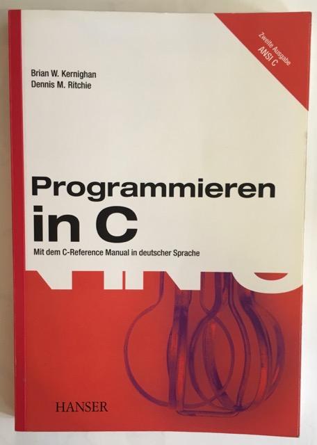 Programmieren in C. Mit dem C-Reference Manual in deutscher Sprache. - Kernighan, Brian W. / Ritchie, Dennis M.