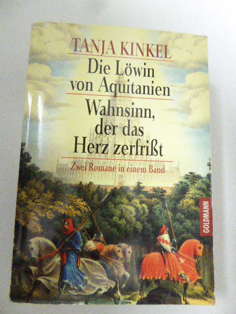 Die Löwin von Aquitanien / Wahnsinn, der das Herz zerfrißt. 2 Romane in einem Band. TB - Tanja Kinkel