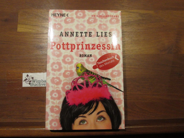 Pottprinzessin : Roman. Annette Lies - Lies, Annette (Verfasser)
