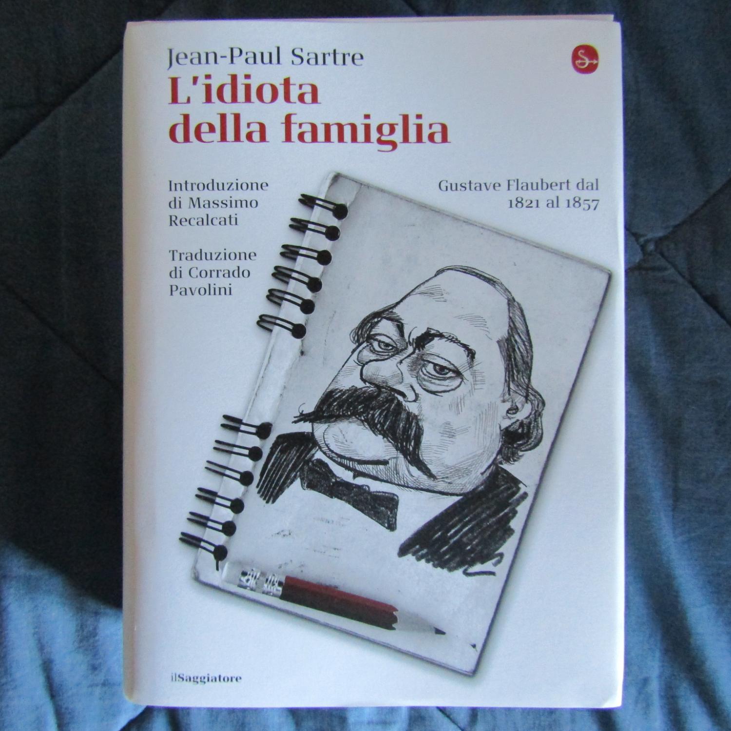 L'idiota della famiglia Gustave Flaubert dal 1821 al 1857 - Jean-Paul Sartre