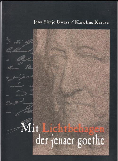 Mit Lichtbehagen. Der Jenauer Goethe. Fotografien von Karoline Krause. - Dwars, Jens-Fietje