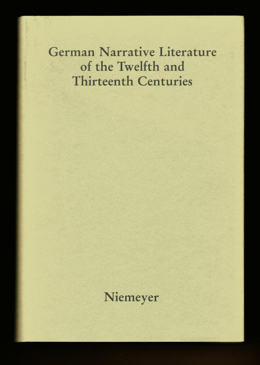 German Narrative Literature of the Twelfth and Thirteenth Centuries: Studies Presented to Roy Wisbey on His Sixty-fifth Birthday - Volker Honemann