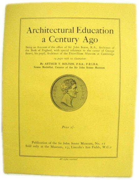 Architectural Education A Century Ago Being An Account Of The Office Of Sir John Soane R A Architect Of The Bank Of England With Special Reference To The Career Of George Basevi His Architectural Education A Century Ago Being An Account Of The Office Of Sir John Soane R A Architect Of The Bank Of England With Special Reference To The Career Of George Basevi His