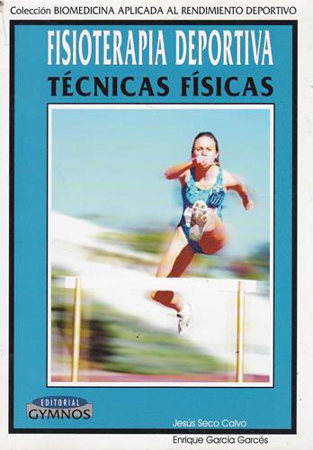 Fisioterapia deportiva. Técnicas físicas - Seco Calvo, Jesús/ García Garcés, Enrique