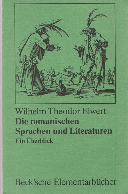 Die romanischen Sprachen und Literaturen. Ein Überblick. Reihe: Beck`sche Elementarbücher. - Elwert, Wilhelm Theodor