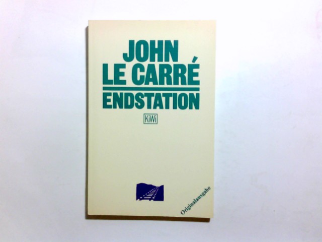 Endstation : e. Fernsehspiel. John le Carré. Aus d. Engl. von Hubert von Bechtolsheim u. Marianne de Barde / KiWi ; 89 - Le Carré, John (Verfasser)