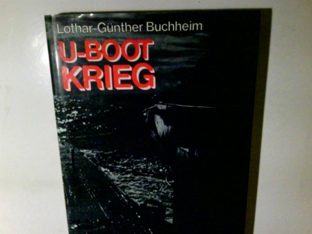U-Boot-Krieg. Lothar-Günther Buchheim. Mit e. Essay von Michael Salewski - Buchheim, Lothar-Günther (Mitwirkender) und Michael (Mitwirkender) Salewski