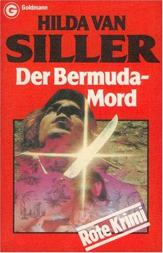 Der Bermuda-Mord : Kriminalroman = Bermuda murder. Hilda van Siller. [Aus d. Engl. übertr. von Anita Peter] / Rote Krimi ; 4734; Ein Goldmann-Taschenbuch - Van Siller, Hilda (Verfasser)