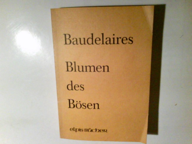 Baudelaires Blumen des Bösen : neu übertr. in veränd. Anordnung mit e. Vorw. u. 12 Geboten für d. Lyrikübers. sowie Anm. zur Langeweile. von Manfred Thiel / Poetisches ; 2 - Baudelaire, Charles (Verfasser) und Manfred (Mitwirkender) Thiel