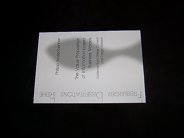 The Value Proposition of Information-based Business Models. Evidence from Online Content and Energy Markets. (= Freiburger Dissertationsreihe; Bd. 28). - Bodenbenner, Philipp.