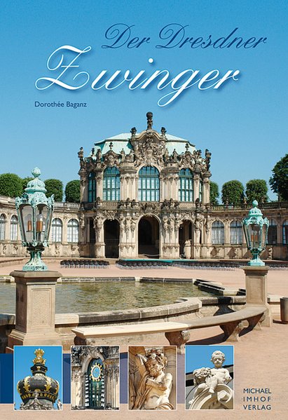 Der Dresdner Zwinger - Baganz, Dorothée