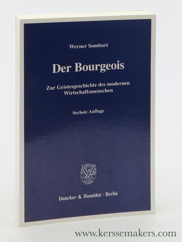 Der Bourgeois: Zur Geistesgeschichte Des Modernen Wirtschaftsmenschen