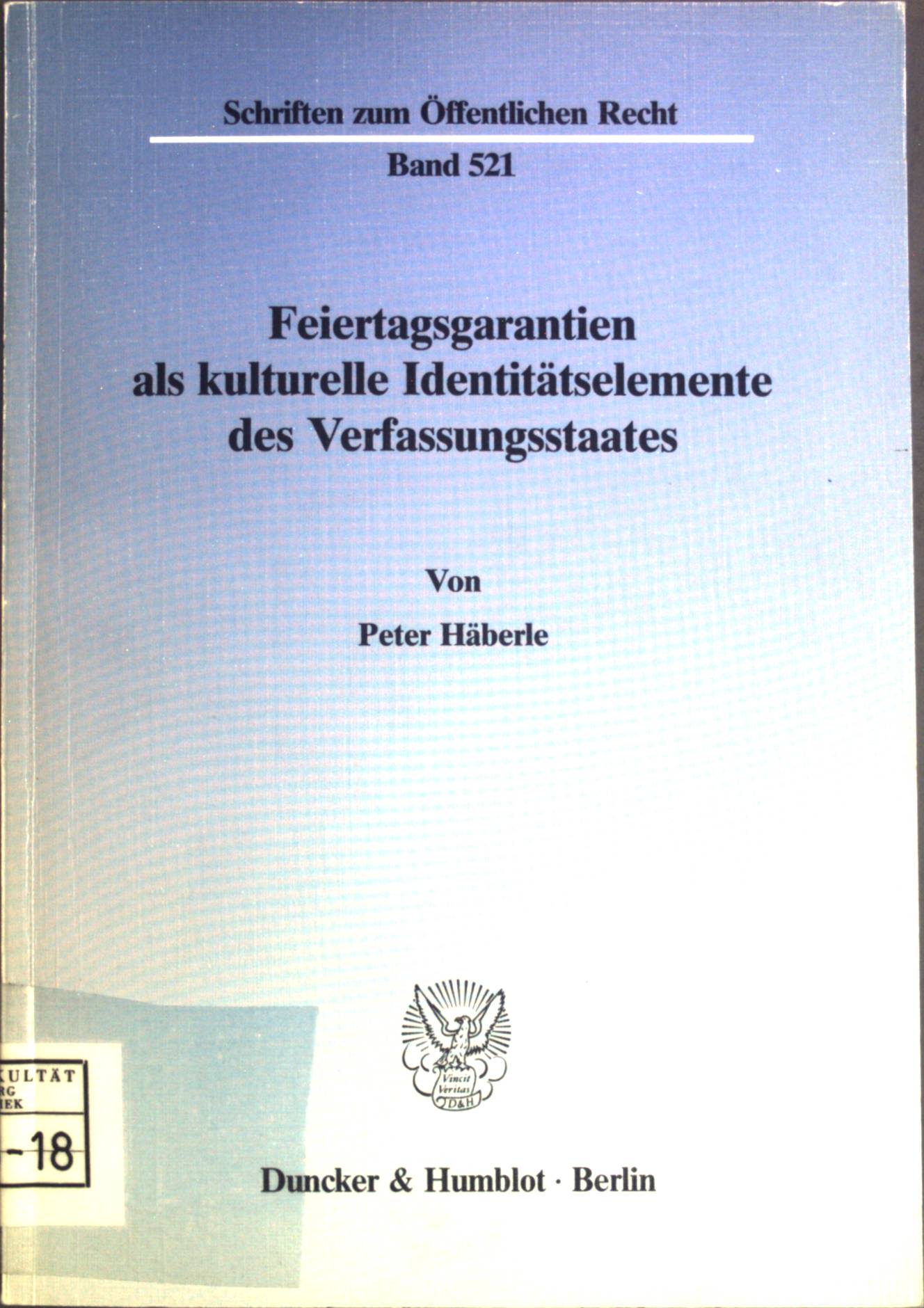 Feiertagsgarantien als kulturelle Identitätselemente des Verfassungsstaates. Schriften zum öffentlichen Recht ; Bd. 521 - Häberle, Peter