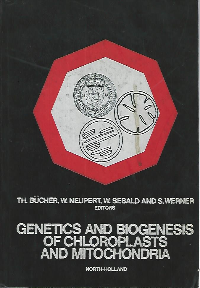 Genetics and biogenesis of chloroplasts and mitochondria - Th.Bucher - W. Neupert - W.Sebald - S. Werner