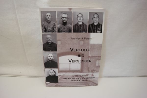 Verfolgt und Vergessen : Homosexuelle in Mecklenburg und Vorpommern im Dritten Reich. - Peters, Jan-H.
