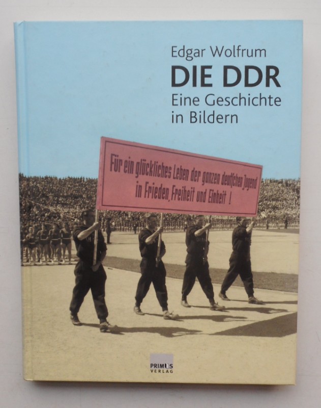 Die DDR. Eine Geschichte in Bildern. - Wolfrum, Edgar