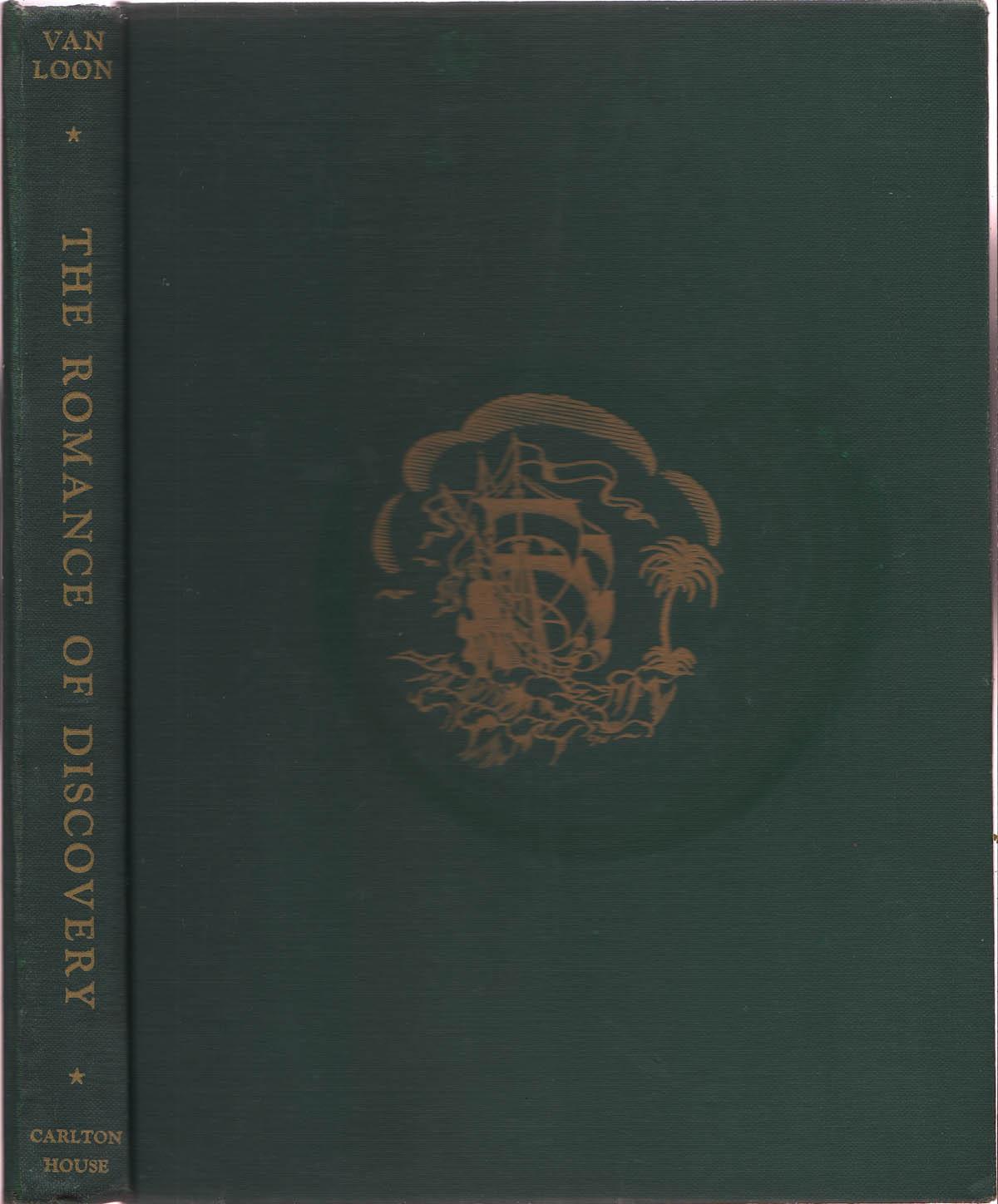 Romance of Discovery: Being an Account of the Earliest Navigators and the Discovery of America, The. - Van Loon, Hendrick Willem , written and drawn and done into color by.