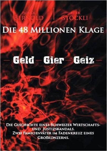 Die 48 Millionen Klage: Geld Gier Geiz - Bernold, Patrick und Peter Stöckli