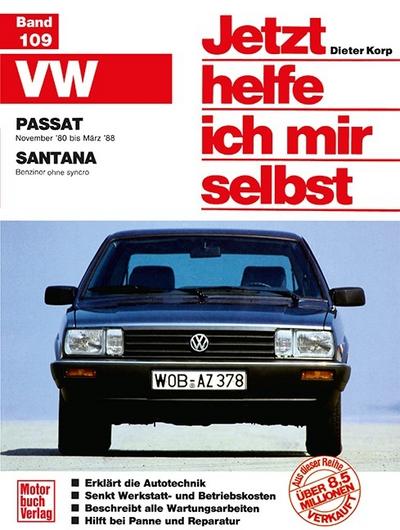 Jetzt helfe ich mir selbst VW Passat (ab Nov. '80), VW Santana (alle Modelle mit Katalysator ohne Diesel) - Dieter Korp