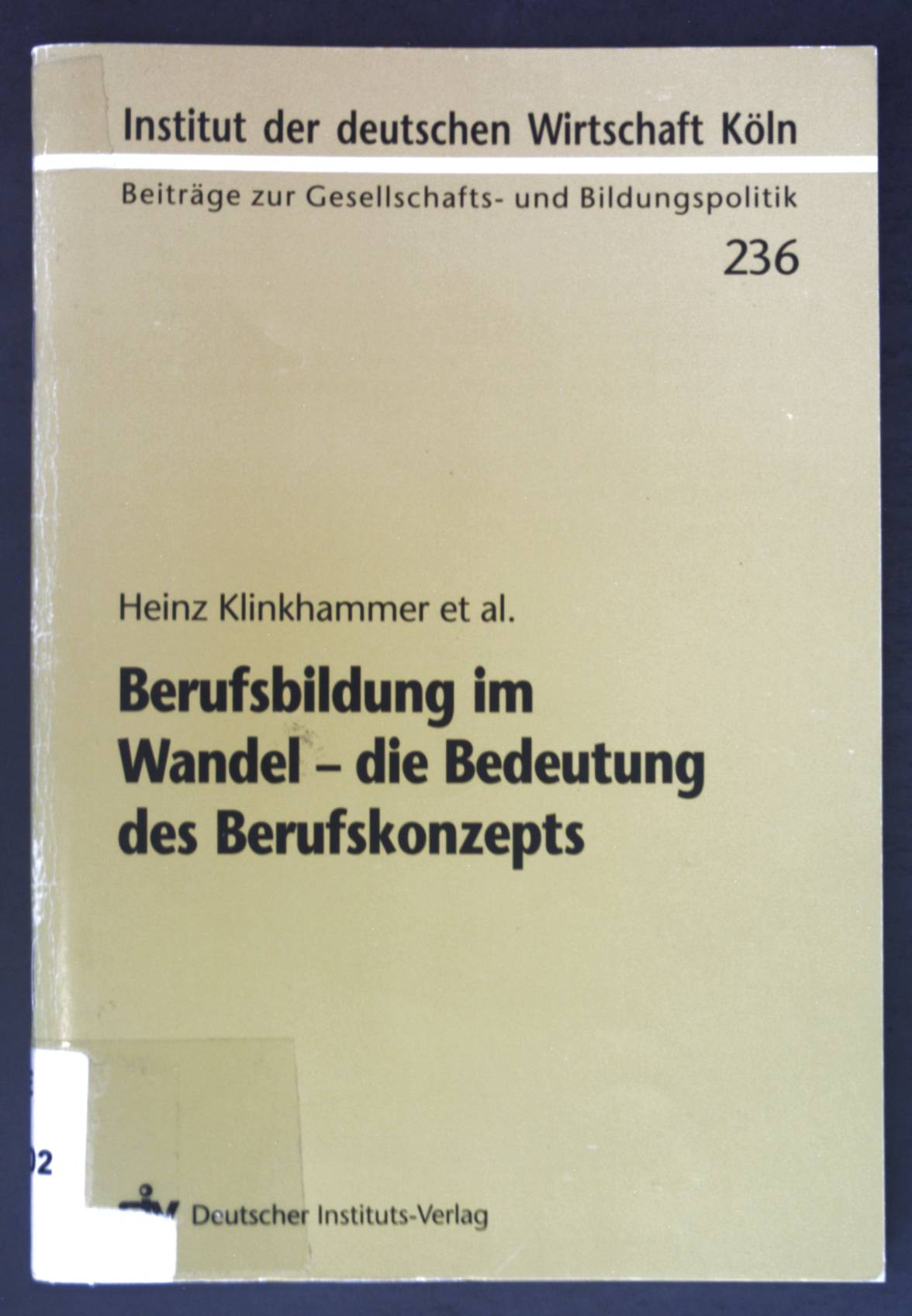 Berufsbildung im Wandel - die Bedeutung des Berufskonzepts. Beiträge zur Gesellschafts- und Bildungspolitik ; 236 / 1999,7 - Klinkhammer, Heinz