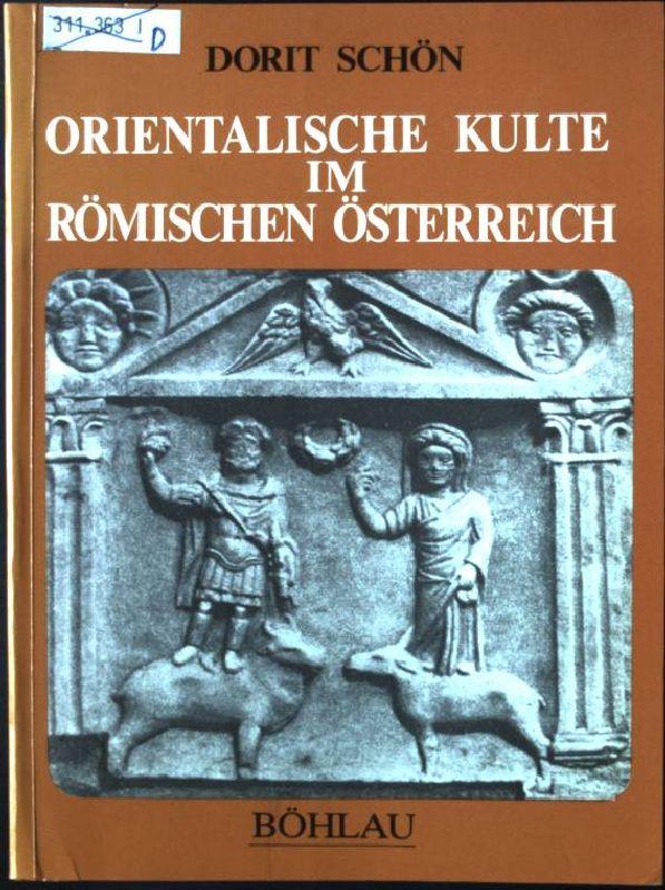 Orientalische Kulte im römischen Österreich. - Schön, Dorit