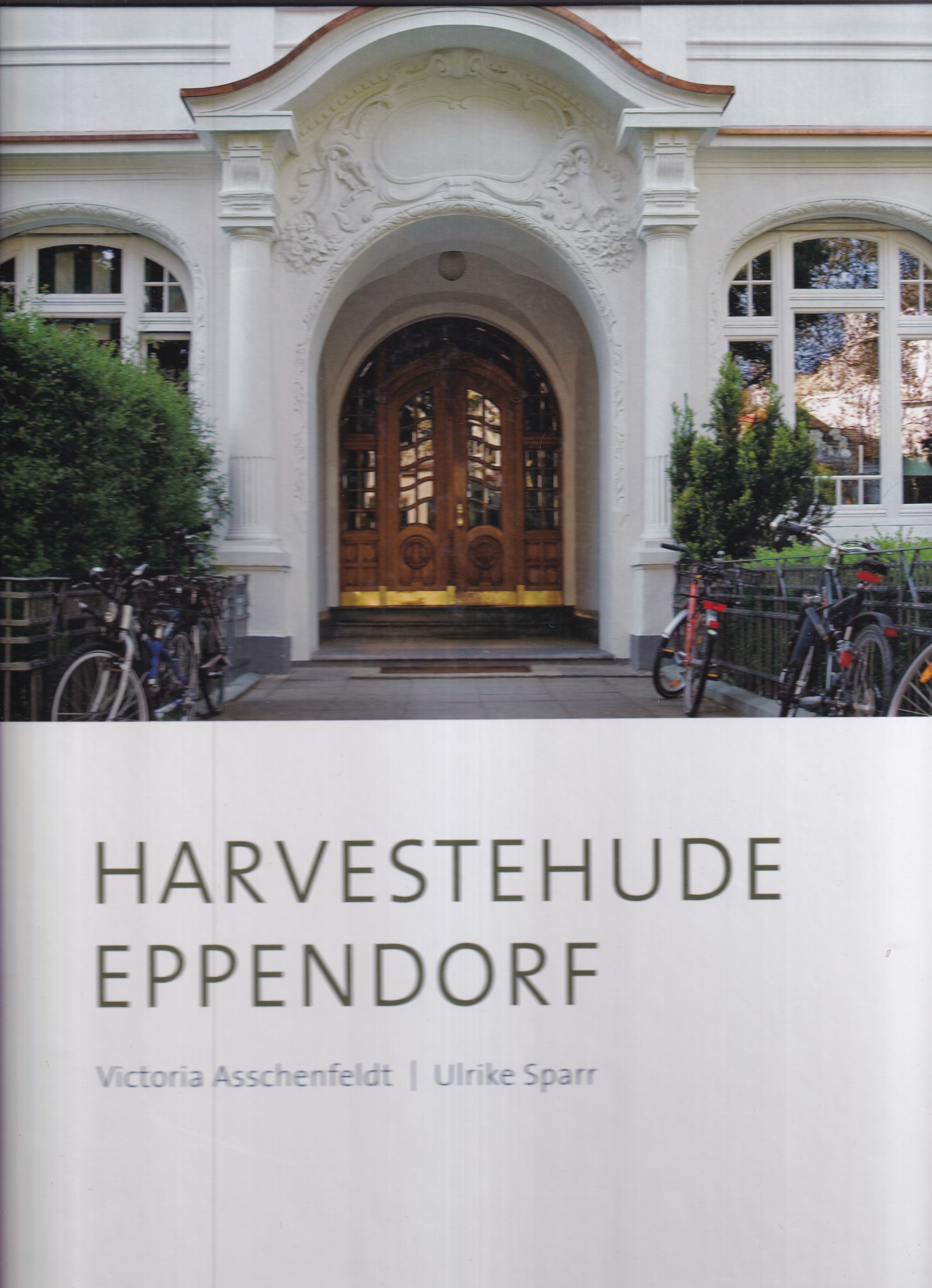 Harvestehude, Eppendorf. Leben an der Alster - Hamburg von seiner besten Seite. Fotografiert von Claudia Timmann. - Asschenfeldt, Victoria / Sparr, Ulrike.