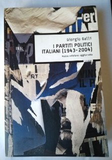 I Partiti Politici Italiani (1943-2004). Dalla resistenza al governo del Polo. - Galli, Giorgio.