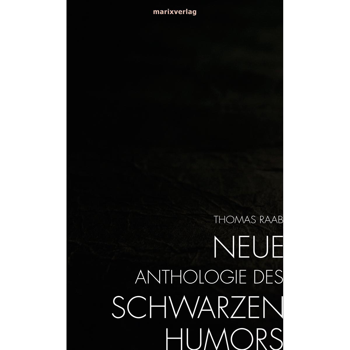 Neue Anthologie des Schwarzen Humors. - Thomas Raab